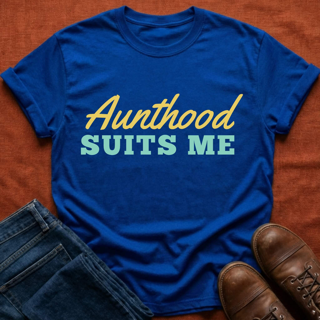 Aunthood Suits Me T-Shirt