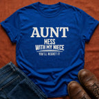 Mess With My Niece T-Shirt