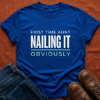 First Time Aunt Nailing It T-Shirt
