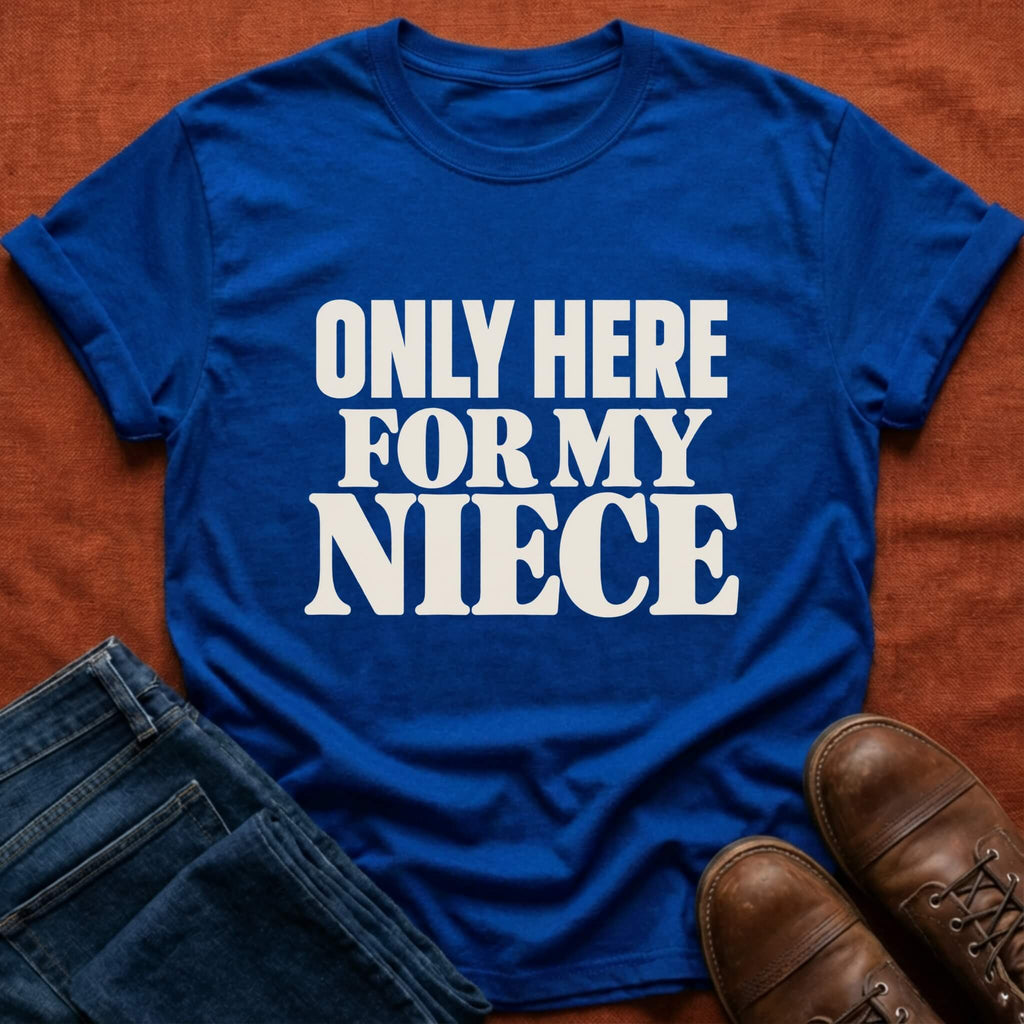 Here for Niece T-Shirt