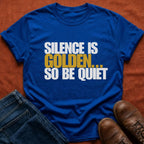 Silence is Golden T-Shirt
