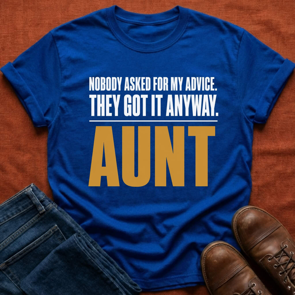 Nobody Asked Aunt Advice T-Shirt