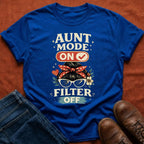 Aunt Mode On Filter Off T-Shirt