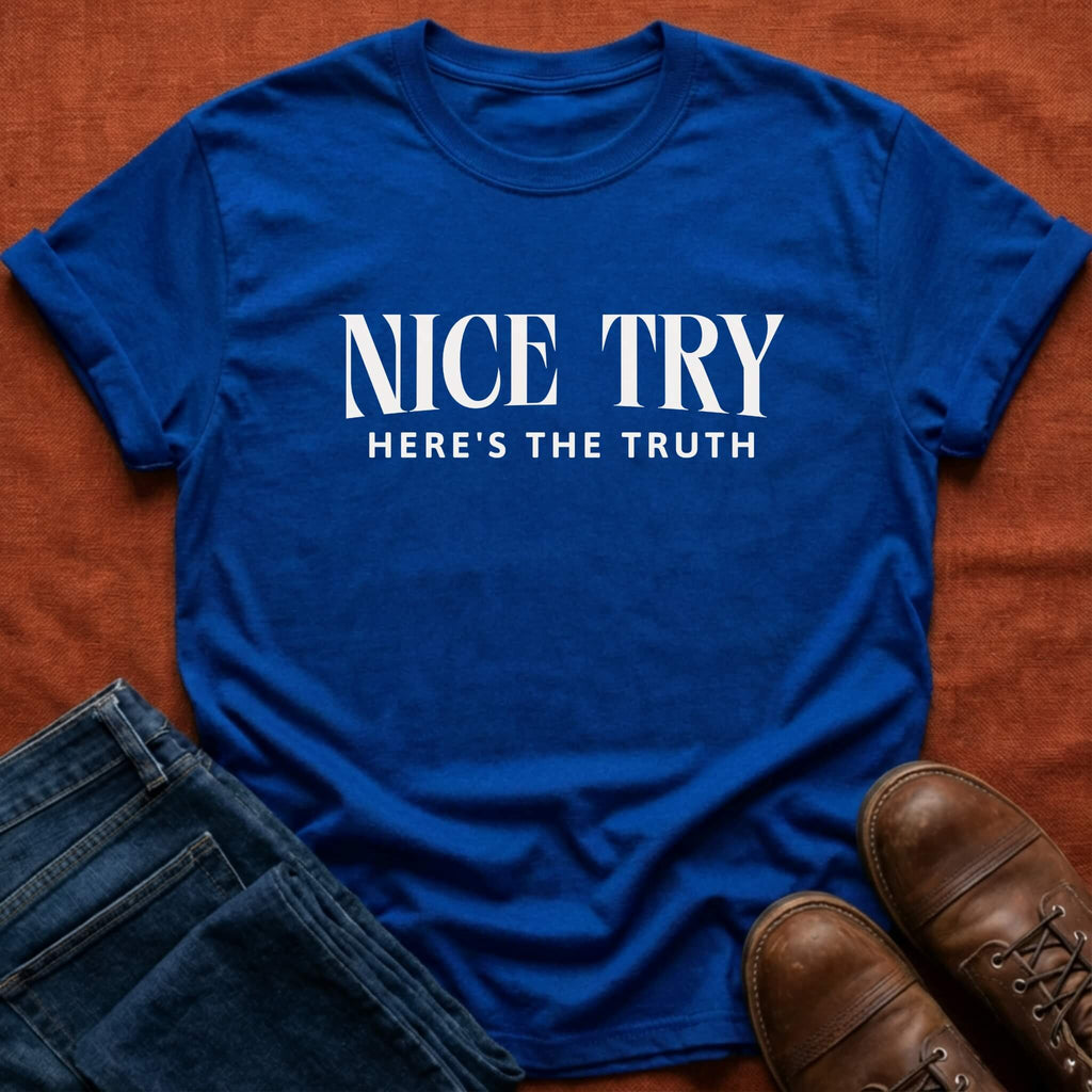 Nice Try T-Shirt
