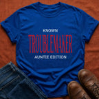 Troublemaker Auntie T-Shirt
