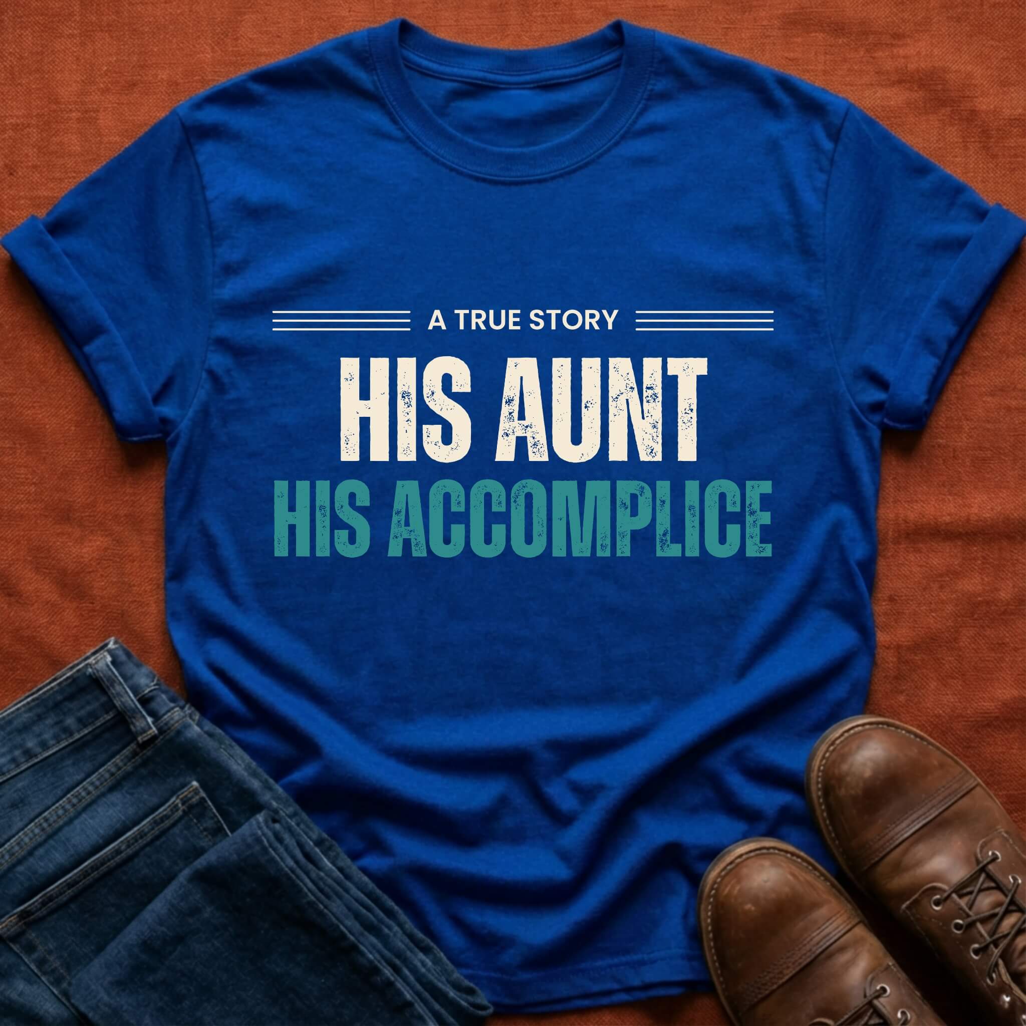 His Aunt His Accomplice T-Shirt