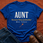Fairy Godmother Was Taken T-Shirt