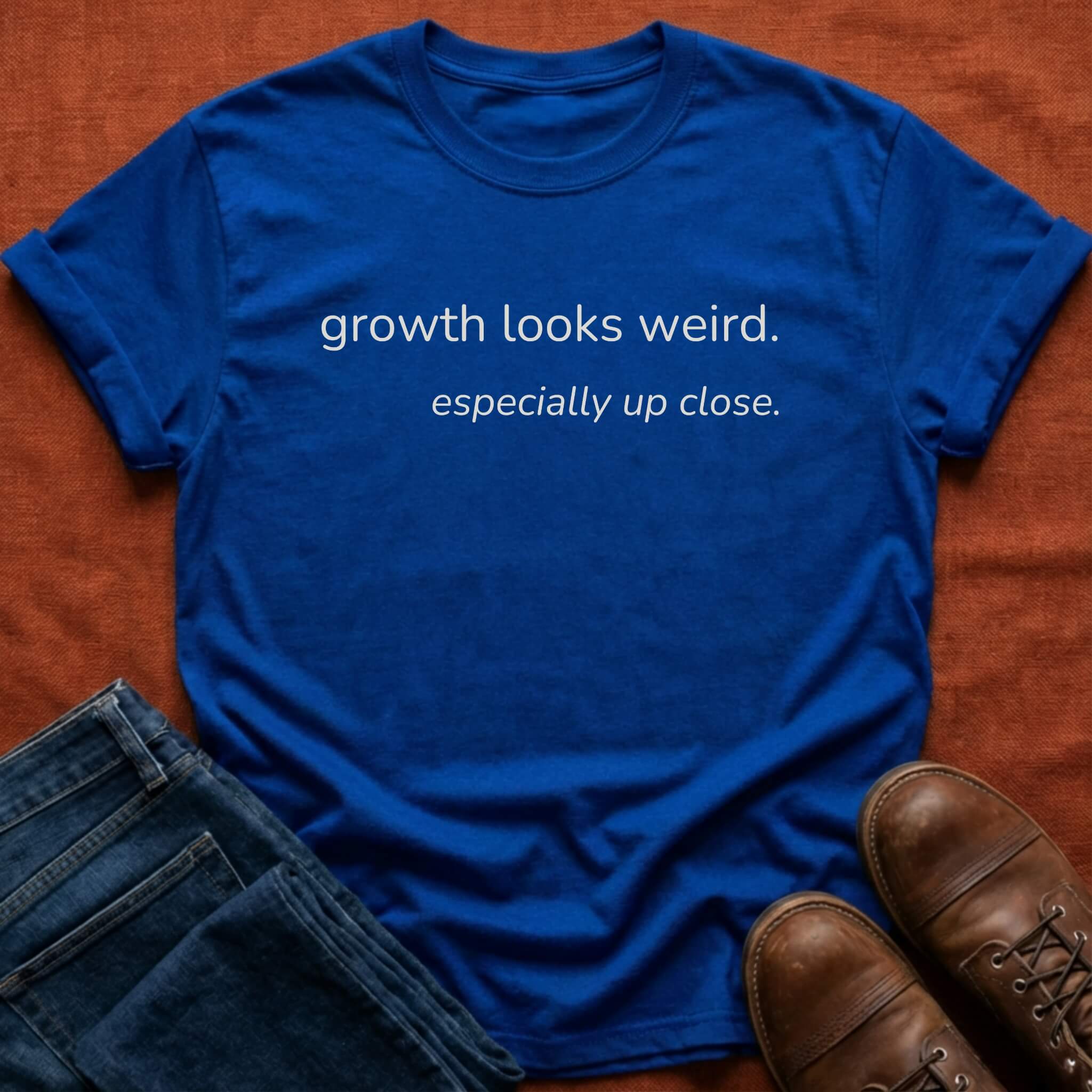 Growth Looks Weird T-Shirt
