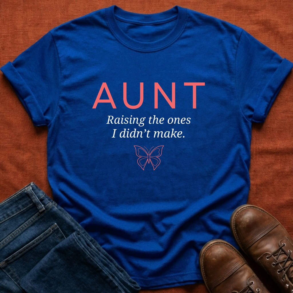 Raising The Ones Aunt T-Shirt