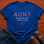 Raising The Ones Aunt T-Shirt