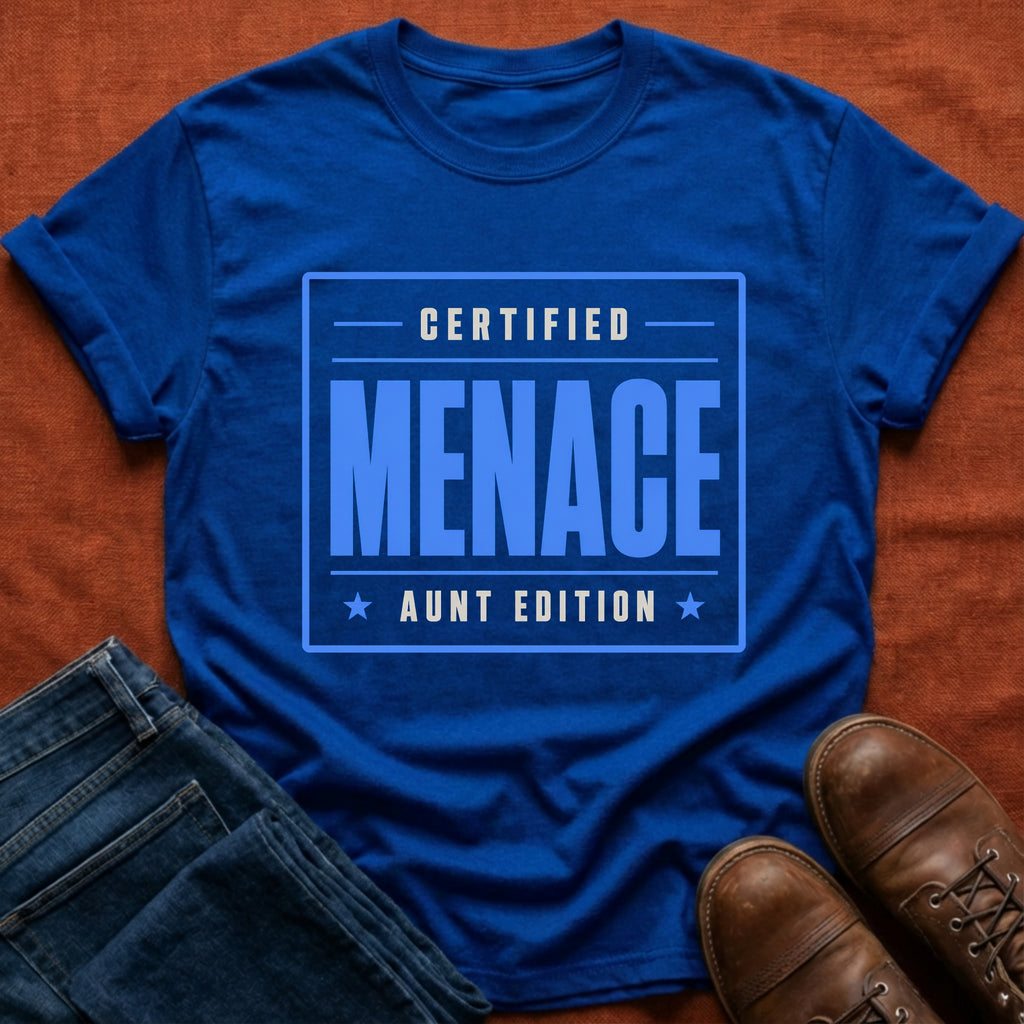 Certified Menace Aunt T-Shirt