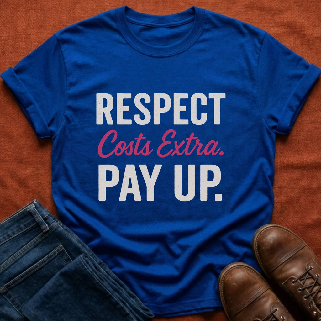 Respect Costs Extra T-Shirt
