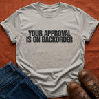 Approval On Backorder T-Shirt