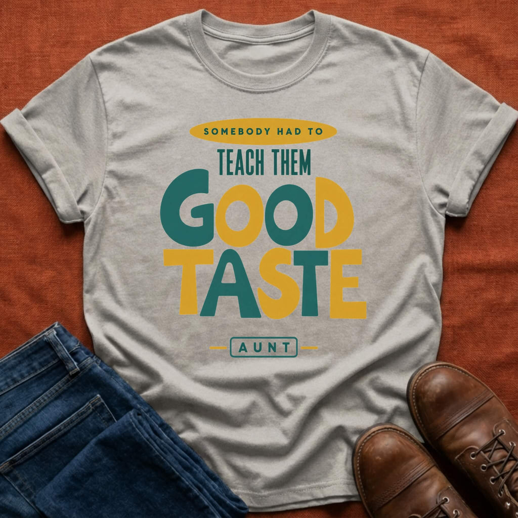 Teach Good Taste T-Shirt