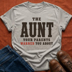 Aunt Your Parents Warned About T-Shirt
