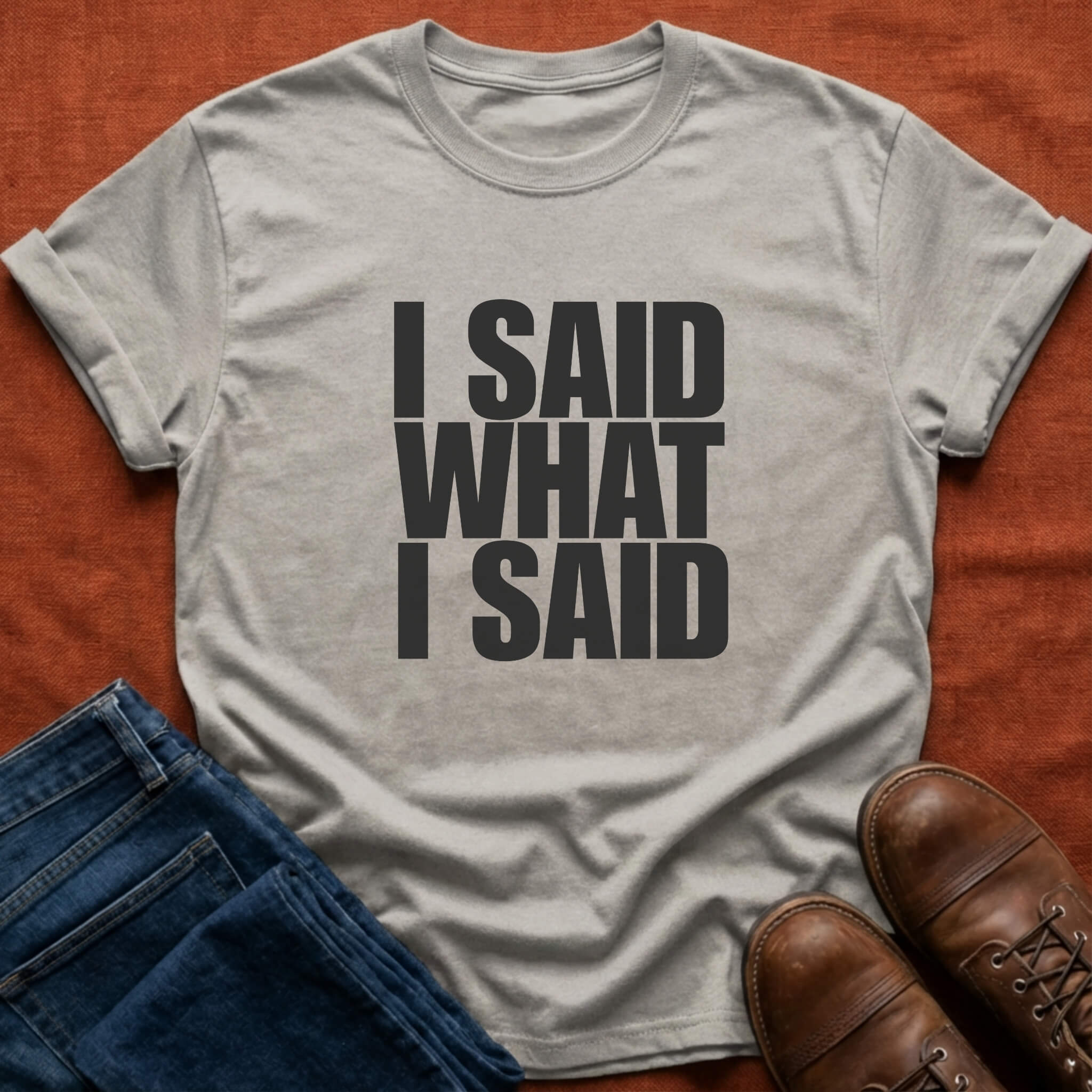 I Said What I Said T-Shirt