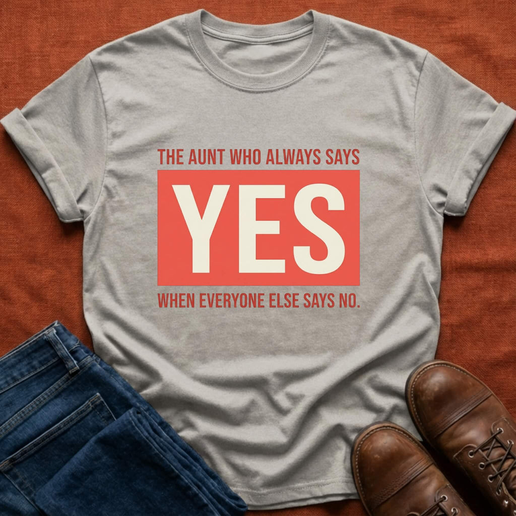 Aunt Who Always Says Yes T-Shirt