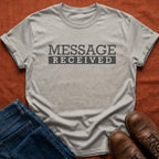 Message Received T-Shirt