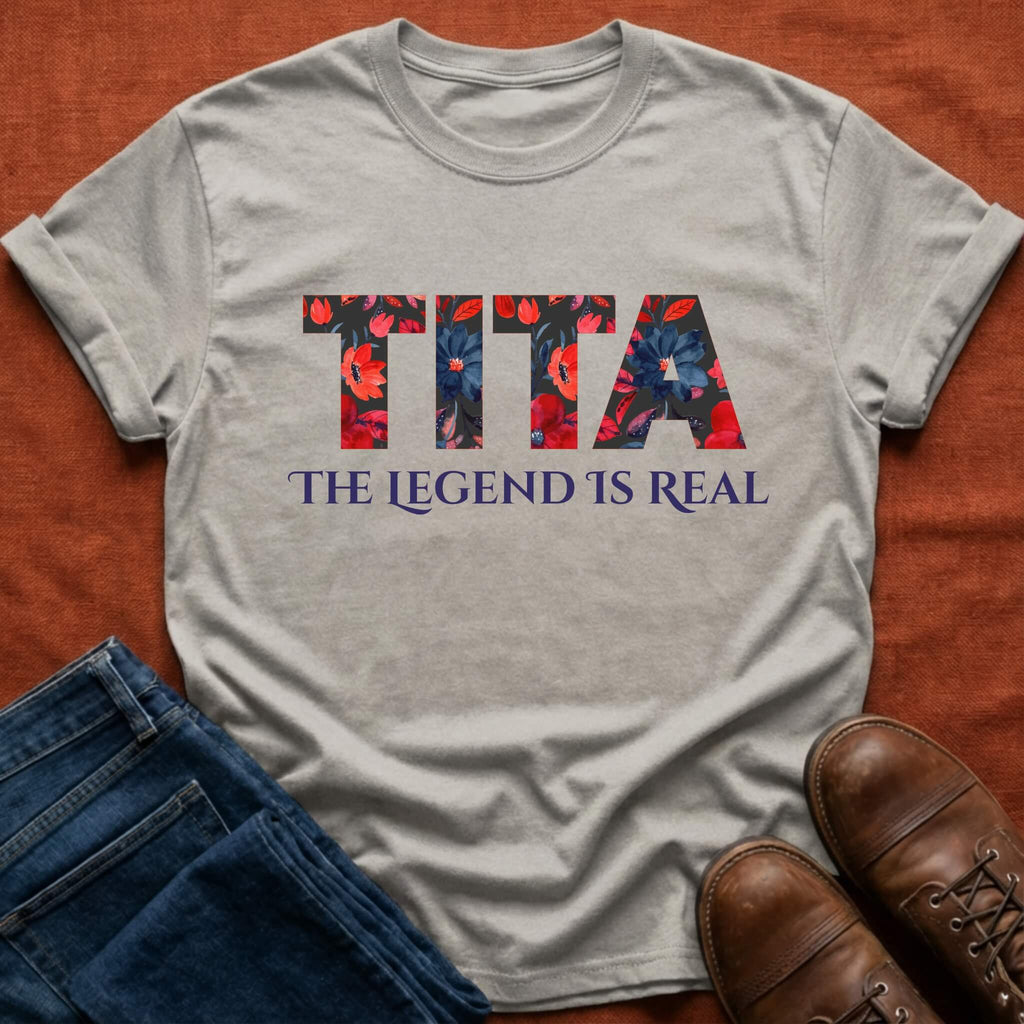 Tita The Legend Is Real T-Shirt
