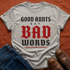 Good Aunts Say Bad Words T-Shirt