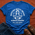 Resting Bitch Brain T-Shirt