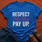 Respect Costs Extra T-Shirt