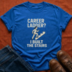 I Built The Stairs T-Shirt