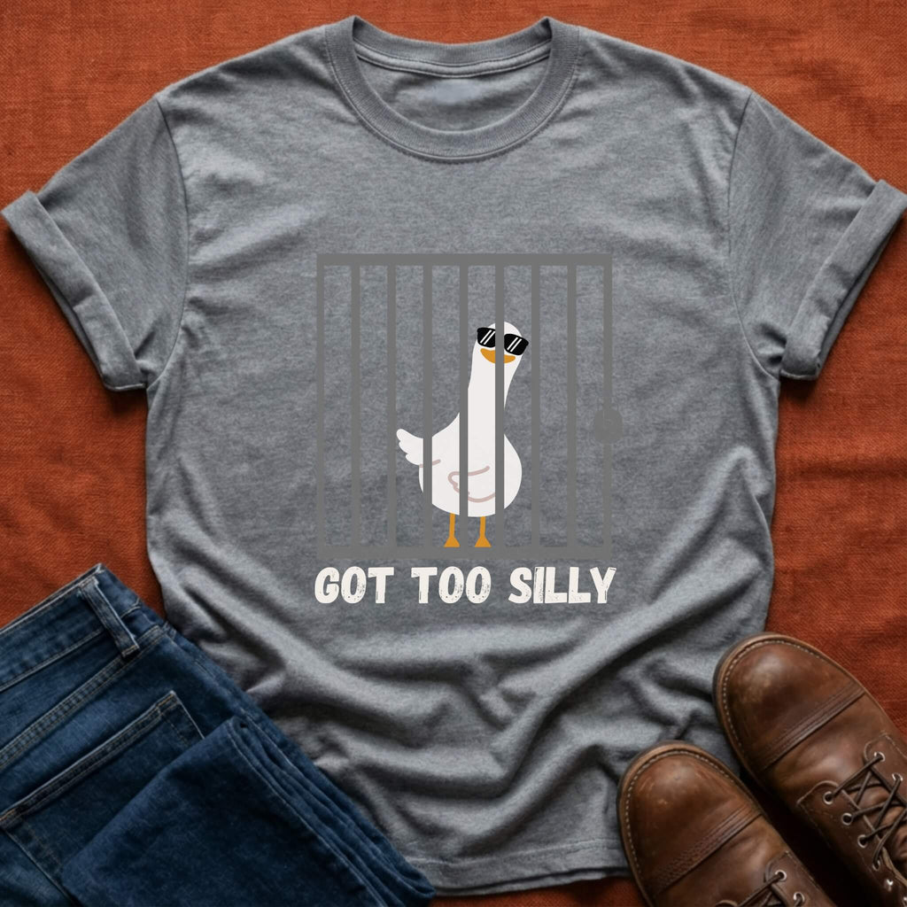 Got Too Silly T-Shirt