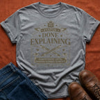 Done Explaining T-Shirt