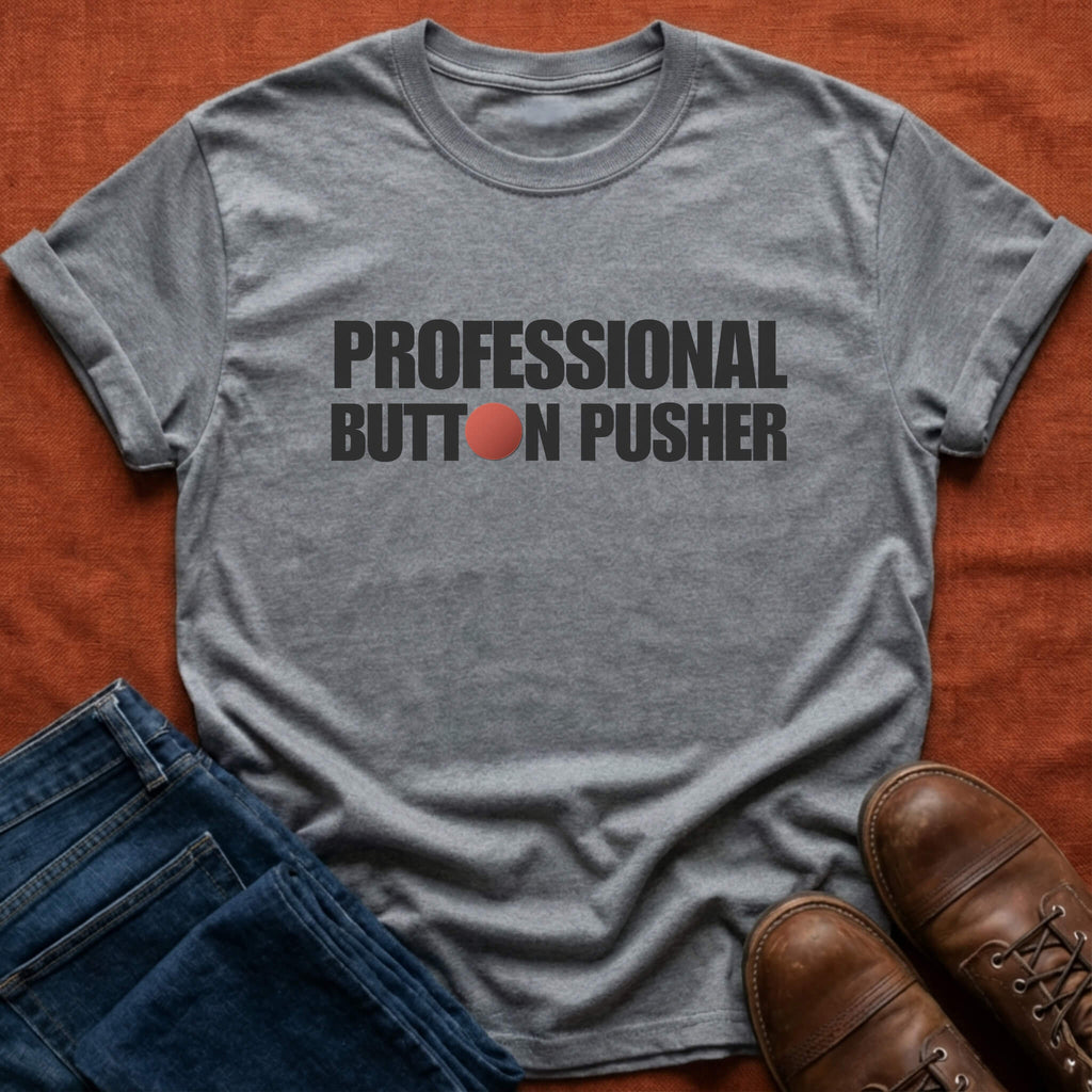 Professional Button Pusher T-Shirt