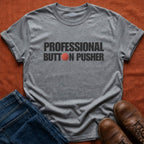 Professional Button Pusher T-Shirt