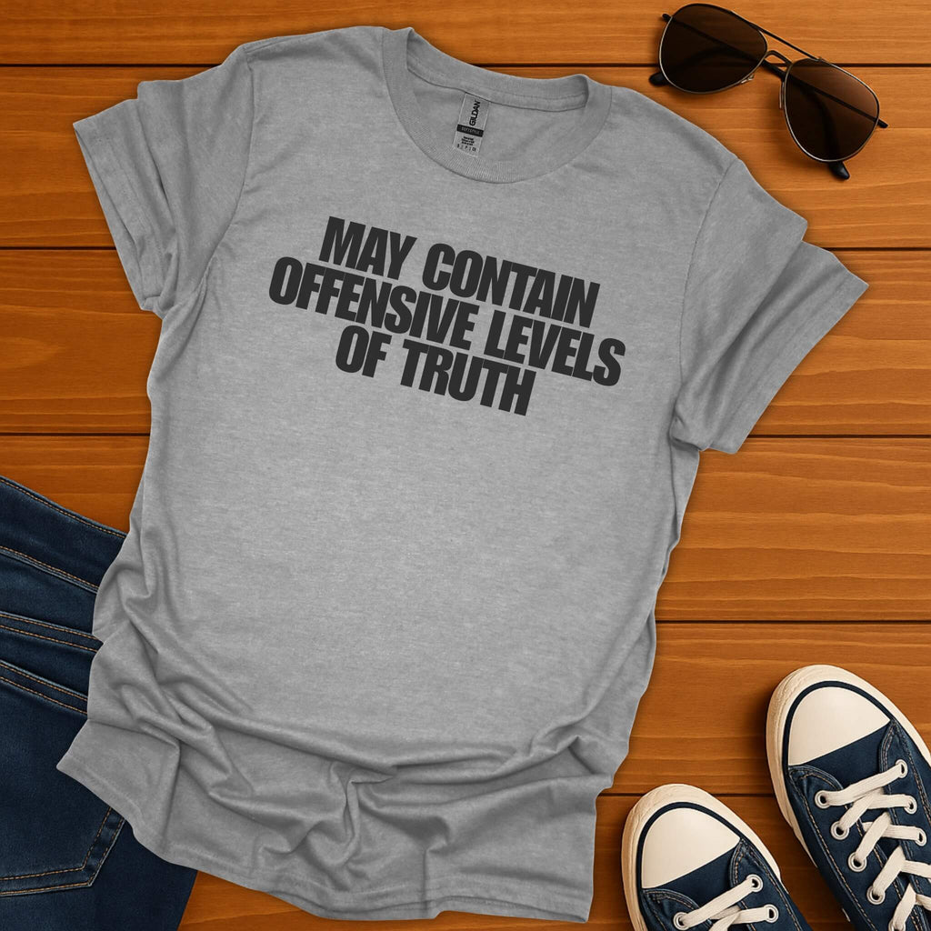 Offensive Levels of Truth T-Shirt