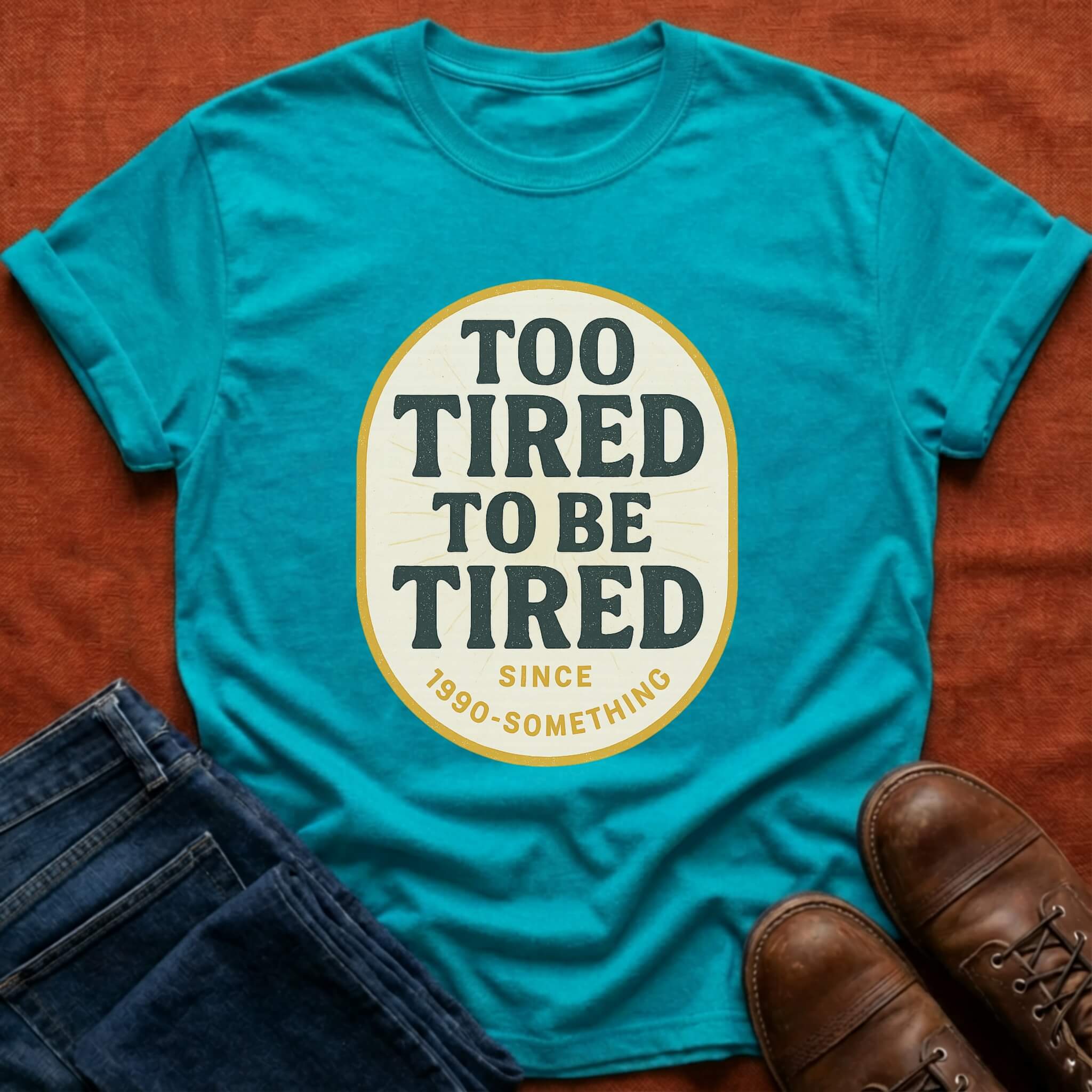 Too Tired To Be Tired T-Shirt