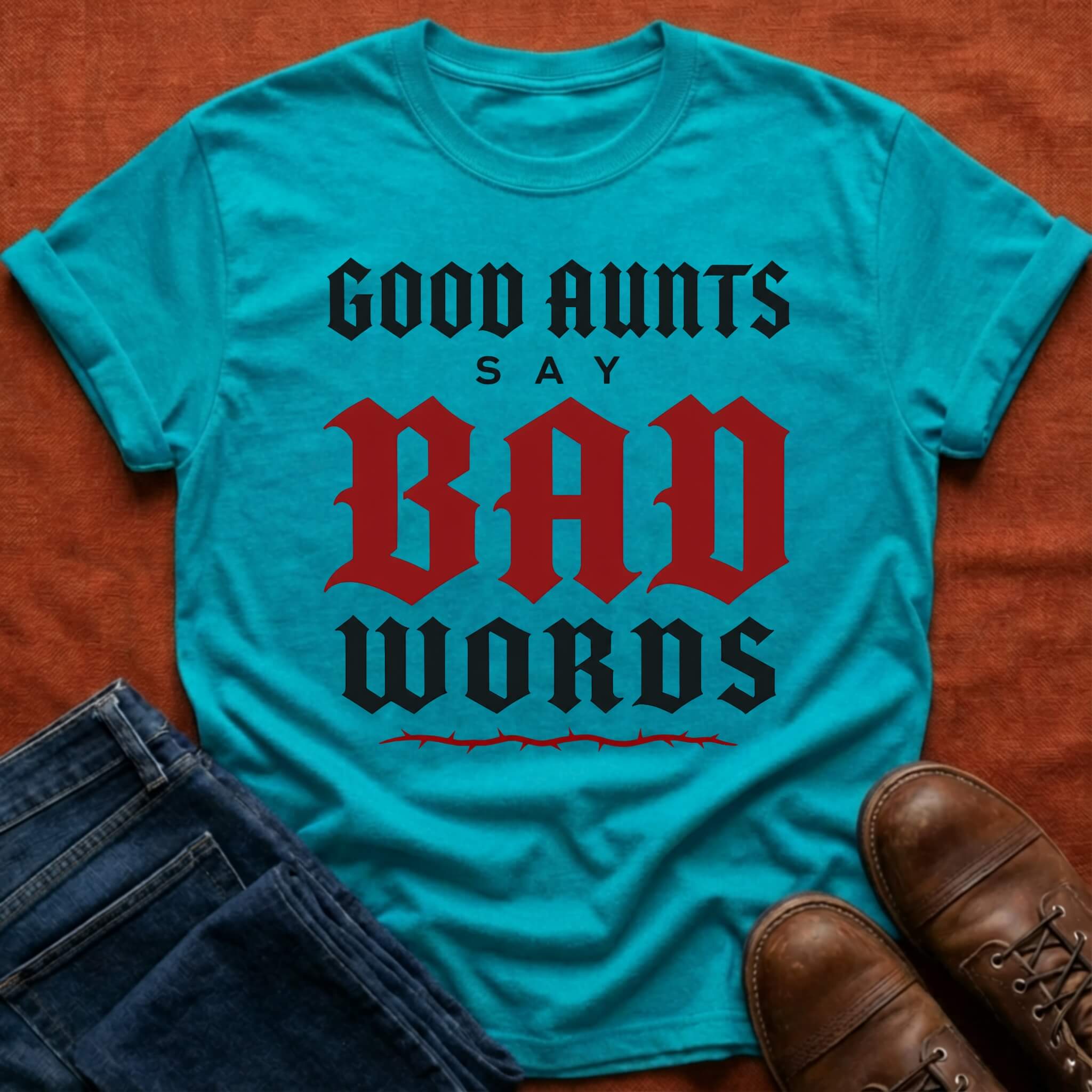 Good Aunts Say Bad Words T-Shirt