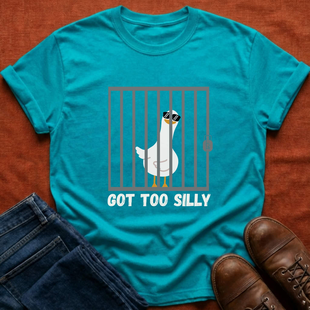 Got Too Silly T-Shirt