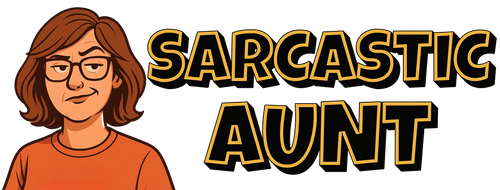 Sarcastic Aunt