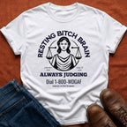 Resting Bitch Brain T-Shirt