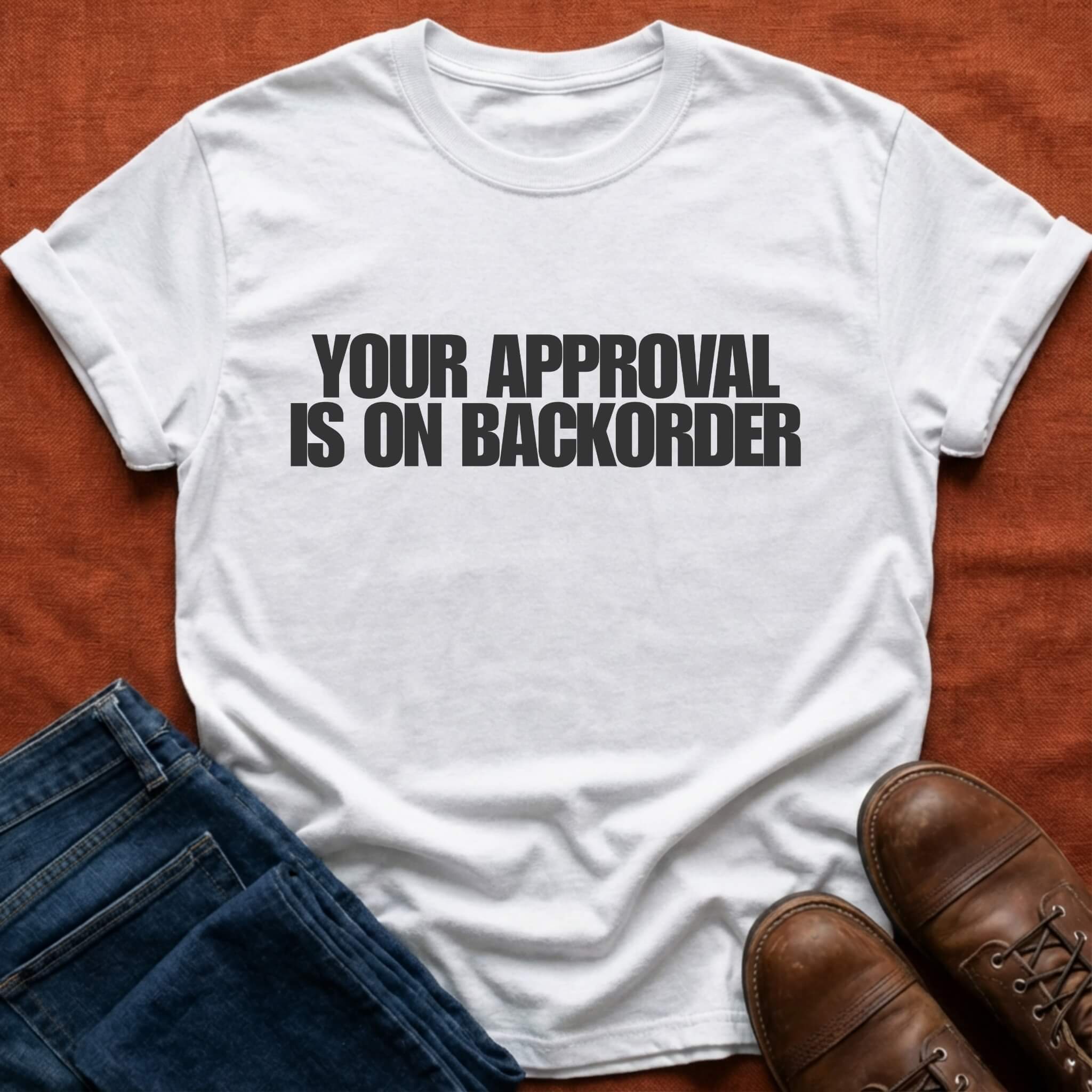 Approval On Backorder T-Shirt
