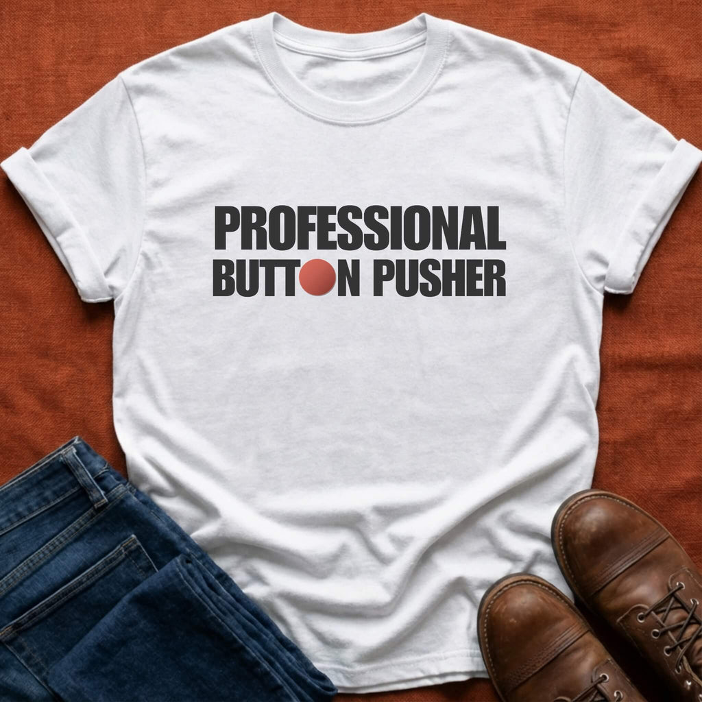 Professional Button Pusher T-Shirt