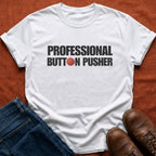 Professional Button Pusher T-Shirt