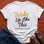 Woke Up Like This T-Shirt
