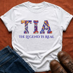 Tia The Legend Is Real T-Shirt
