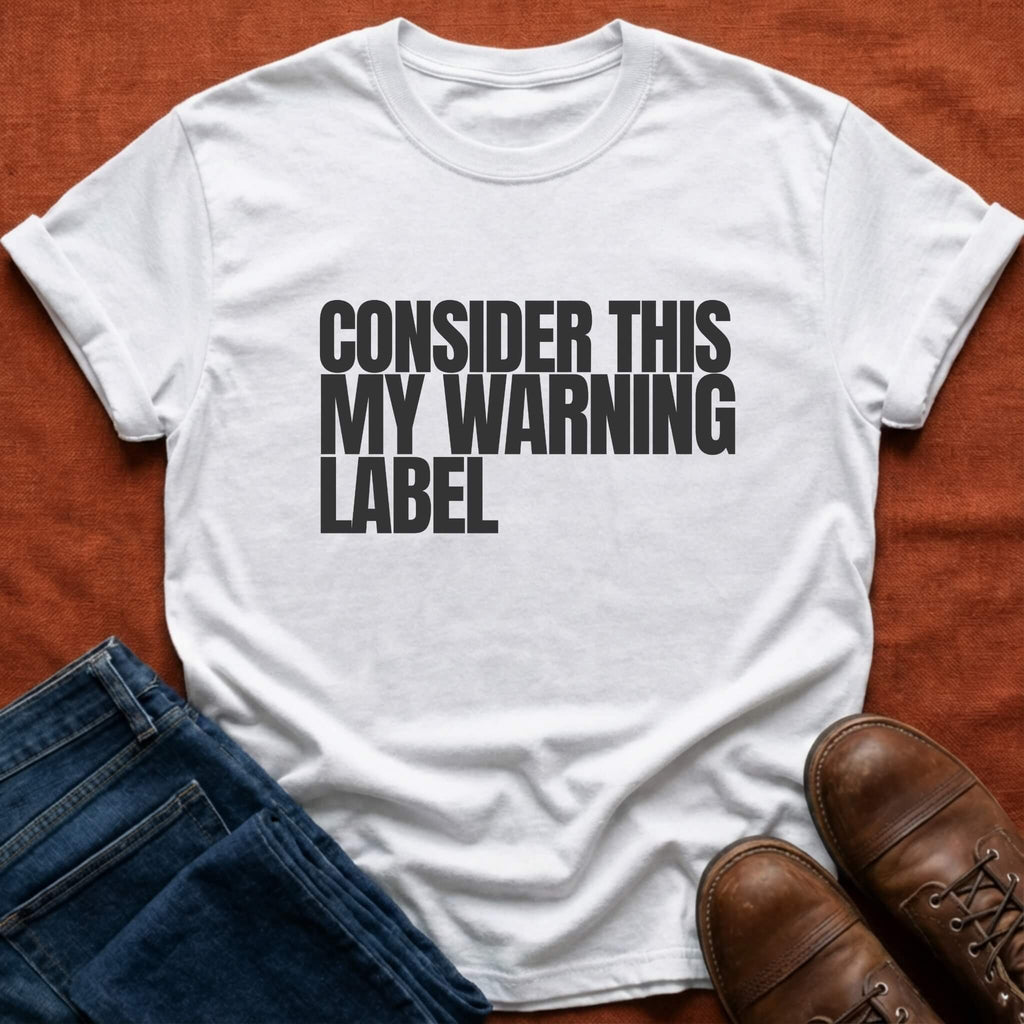 My Warning Label T-Shirt