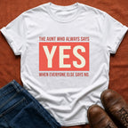 Aunt Who Always Says Yes T-Shirt