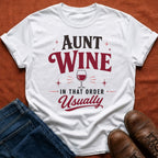 Aunt. Wine. In That Order. T-Shirt