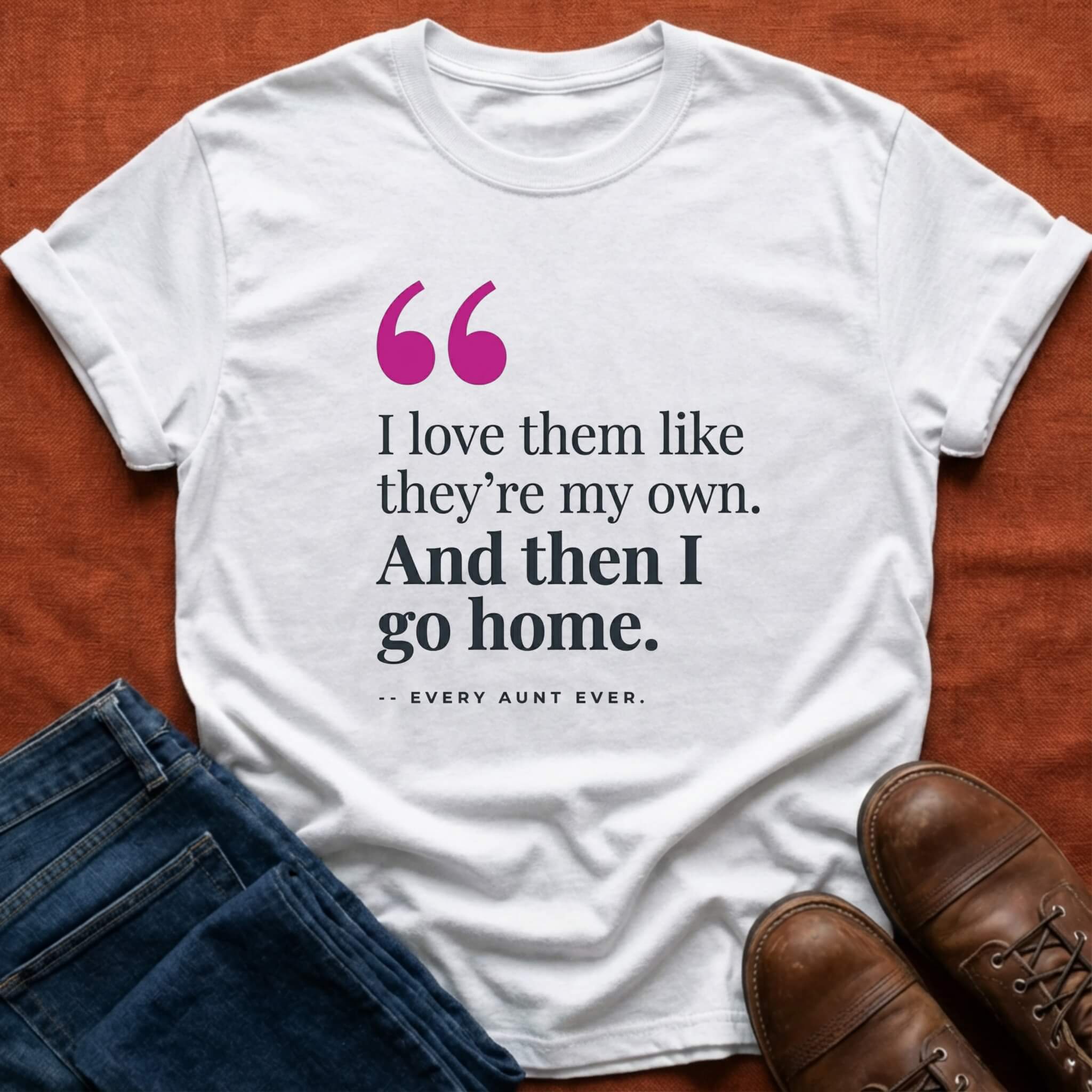 Love Them Then Go Home T-Shirt