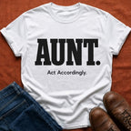 Aunt. Act Accordingly T-Shirt